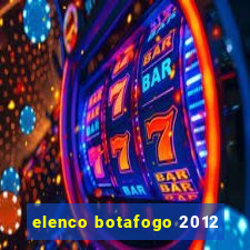 elenco botafogo 2012